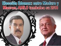 Elección Edomex: entre Maduro y Macron, AMLO tambalea su 2018: Carlos Ramírez