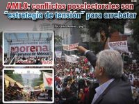 AMLO: conflictos poselectorales son “estrategia de tensión” para arrebatar: Carlos Ramírez