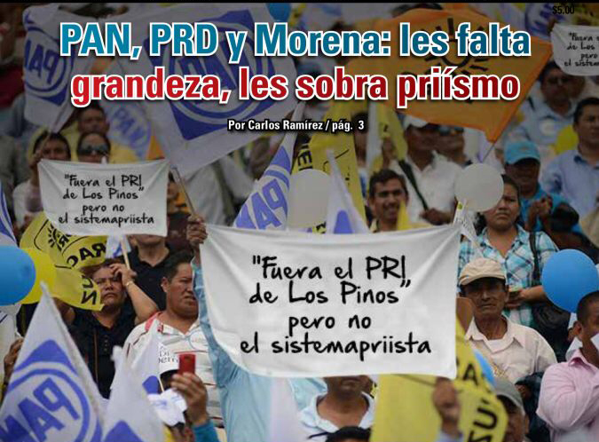 PAN, PRD y Morena: les falta grandeza, les sobra priísmo: Carlos Ramírez