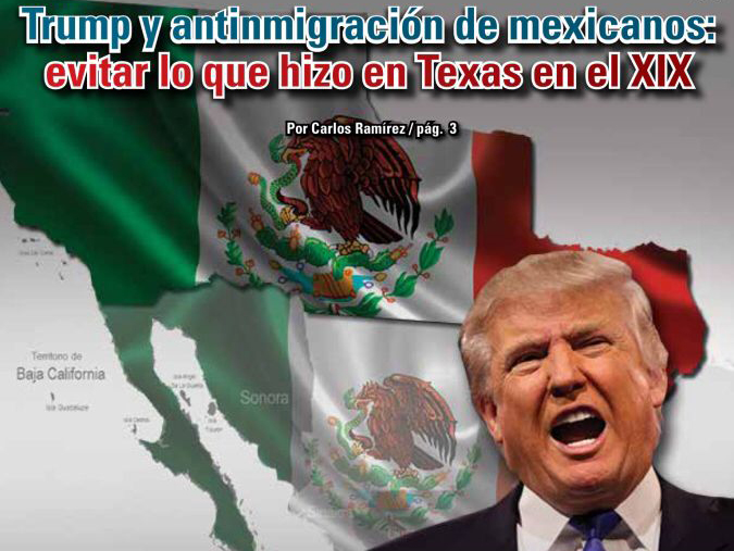 Trump y antinmigración de mexicanos: evitar lo que hizo en Texas en el XIX: Carlos Ramírez