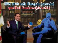 EPN 2018: más Obregón (astucia) que Ruiz Cortines (picardía)