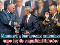 Mancera y las fuerzas armadas: urge ley de seguridad interior: Carlos Ramírez