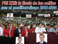 PRI XXII: la fiesta de los selfies con el neoliberalismo 2018-2024: Carlos Ramírez