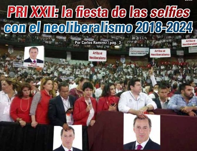 PRI XXII: la fiesta de los selfies con el neoliberalismo 2018-2024: Carlos Ramírez