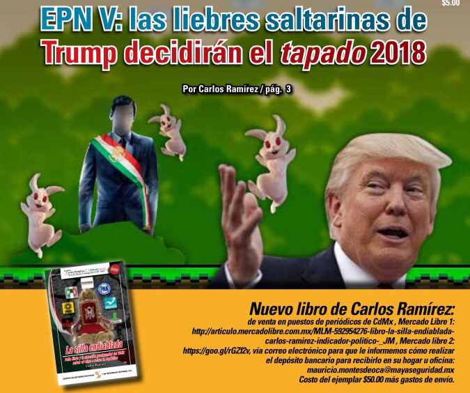 EPN V: las liebres saltarinas de Trump decidirán el tapado 2018: Carlos Ramírez
