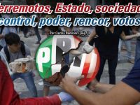 Terremotos, Estado, sociedad, control, poder, rencor, votos: Carlos Ramírez