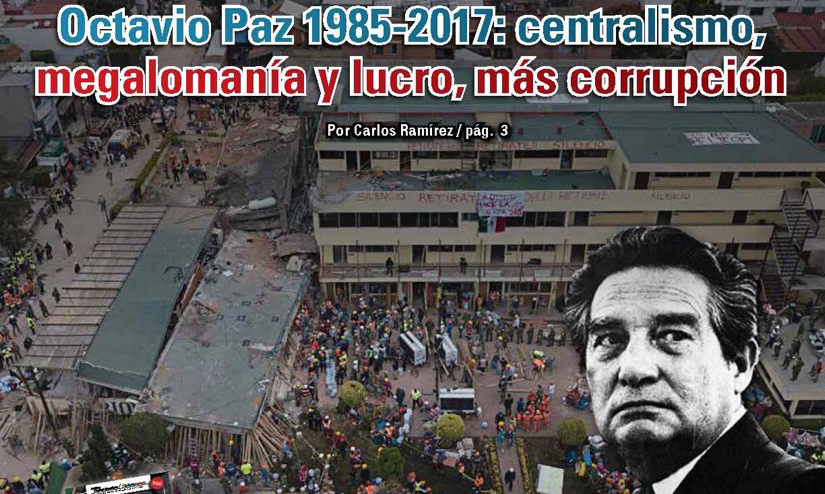 Octavio Paz 1985-2017: centralismo, megalomanía y lucro, más corrupción: Carlos Ramírez