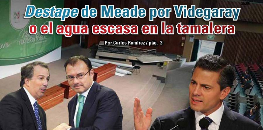 Destape de Meade por Videgaray o el agua escasa en la tamalera: Carlos Ramírez