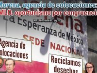 Morena, agencia de colocaciones; AMLO, oportunismo por congruencia: Carlos Ramírez