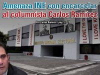Amenaza INE con encarcelar al columnista Carlos Ramírez: @CarlosRamirezh