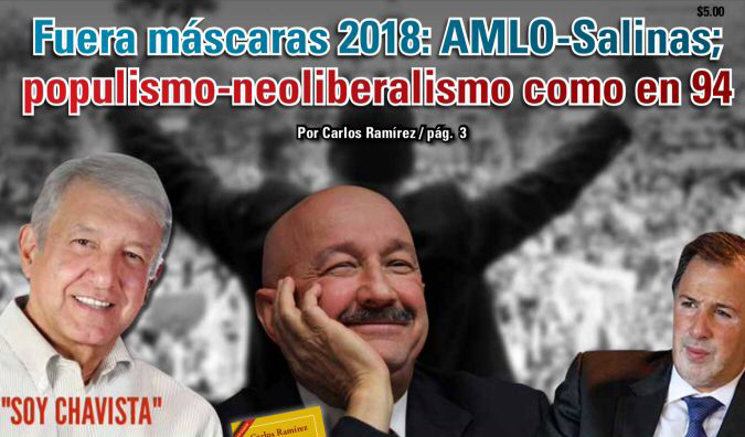 Fuera máscaras 2018: AMLO-Salinas; populismo-neoliberalismo como en 94: Carlos Ramírez