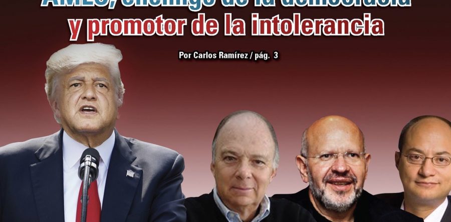 AMLO, enemigo de la democracia y promotor de la intolerancia: Carlos Ramírez