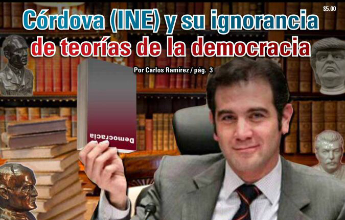 Córdova (INE) y su ignorancia de teorías de la democracia: Carlos Ramírez