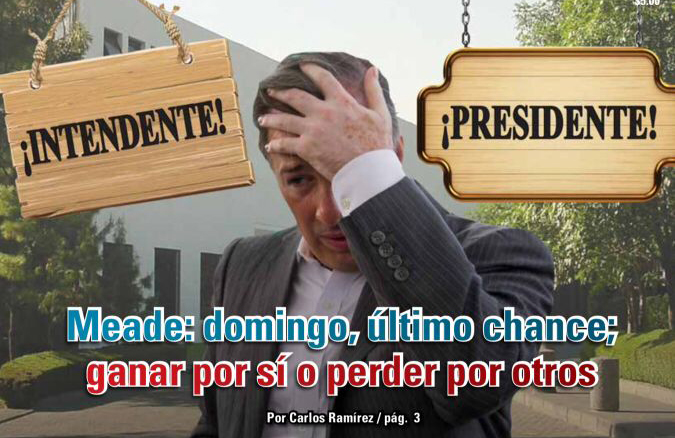 Meade: domingo, último chance; ganar por sí o perder por otros: Carlos Ramírez