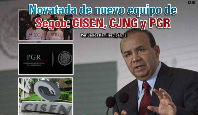 Novatada de nuevo equipo de Segob: CISEN, CJNG y PGR: Carlos Ramírez