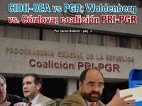 CIDH-OEA vs PGR; Woldenberg vs. Córdova; coalición PRI-PGR: Carlos Ramírez
