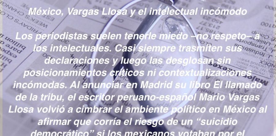 México, Vargas Llosa y el intelectual incómodo: Carlos Ramírez