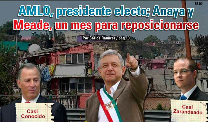 AMLO, presidente electo; Anaya y Meade, un mes para reposicionarse: Carlos Ramírez