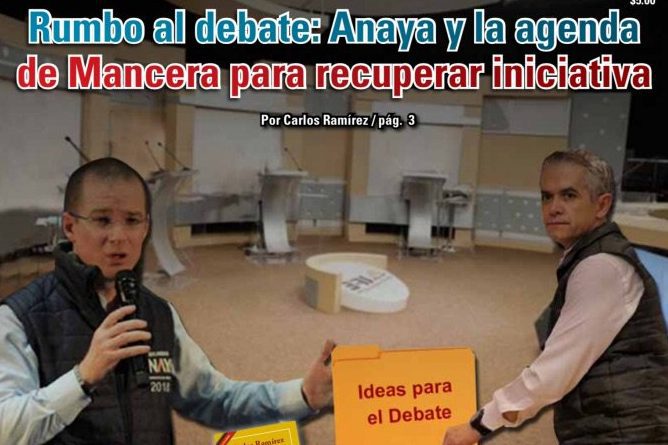 Rumbo al debate: Anaya y la agenda de Mancera para recuperar iniciativa: Carlos Ramírez