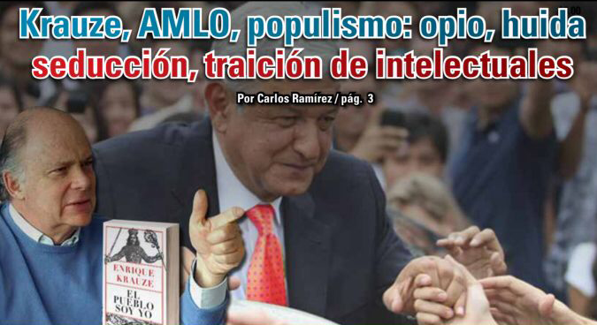 Krauze, AMLO, populismo: opio, huida seducción, traición de intelectuales: Carlos Ramírez