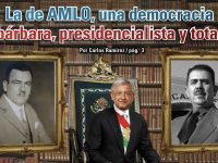 La de AMLO, una democracia bárbara, presidencialista y total: Carlos Ramírez