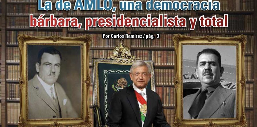 La de AMLO, una democracia bárbara, presidencialista y total: Carlos Ramírez