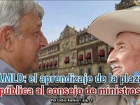 AMLO: el aprendizaje de la plaza pública al consejo de ministros: Carlos Ramírez