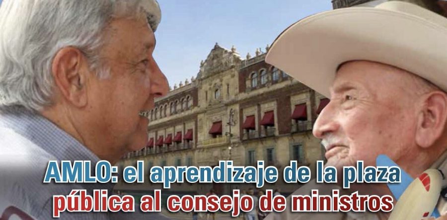 AMLO: el aprendizaje de la plaza pública al consejo de ministros: Carlos Ramírez