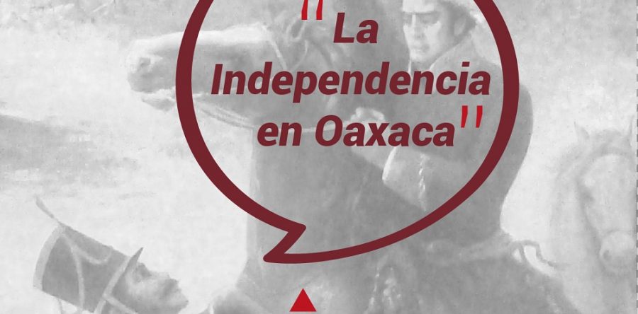 Con la charla “La Independencia en Oaxaca”, iniciará AGEO festejos patrios