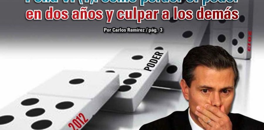 Peña VI (1): cómo perder el poder en dos años y culpar a los demás: Carlos Ramírez