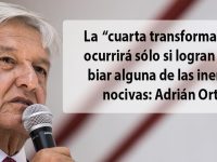 La ‘cuarta transformación’ ocurrirá sólo si logran cambiar alguna de las inercias nocivas: Adrián Ortiz