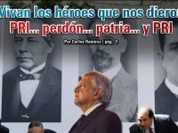 Vivan los héroes que nos dieron PRI… perdón… patria… y PRI: Carlos Ramírez