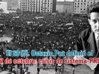 El 68 (5). Octavio Paz definió el 2 de octubre: crisis de sistema-PRI: Carlos Ramírez