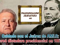 Cuidado con el Juárez de AMLO; creó dictadura presidencial en 1867: Carlos Ramírez