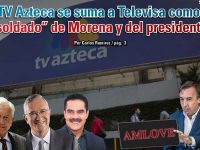 TV Azteca se suma a Televisa como “soldado” de Morena y del presidente: Carlos Ramírez