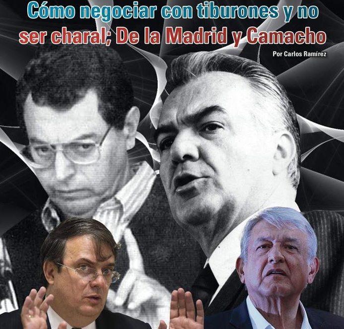 Cómo negociar con tiburones y no ser charal; De la Madrid y Camacho: Carlos Ramírez