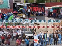 Metas CNTE-22: primero plazas y desde maestros expropiar educación: Carlos Ramírez