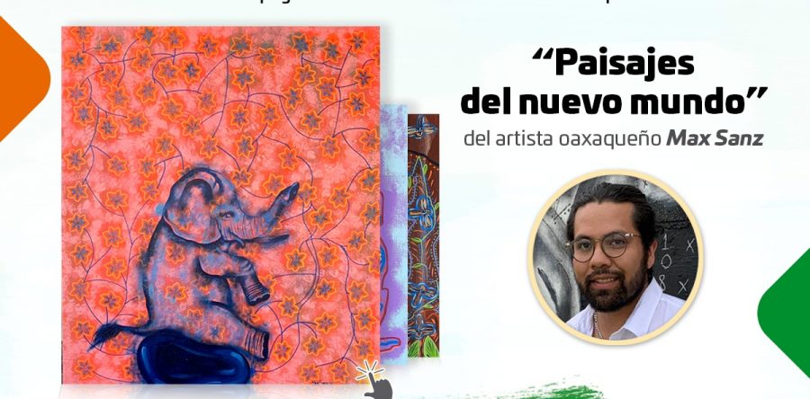 Tendrá la CCO su primera exposición pictórica virtual “Paisajes del nuevo mundo” del artista Max Sanz