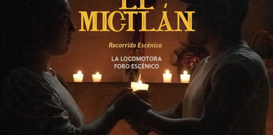 La Seculta y La Locomotora Foro Escénico invitan a un recorrido por El Mictlán