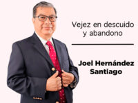 Vejez en descuido y abandono: Joel Hernández Santiago