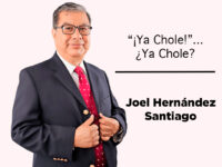 “¡Ya Chole!”… ¿Ya Chole?: Joel Hernández Santiago
