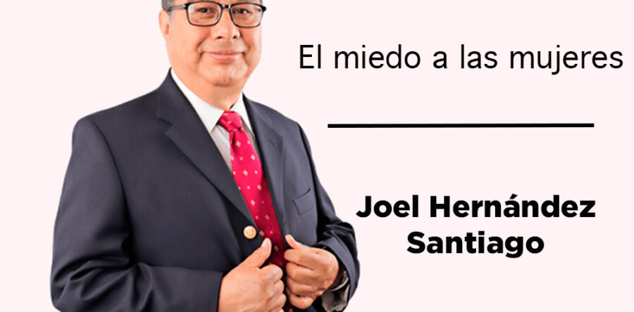 El miedo a las mujeres: Joel Hernández Santiago