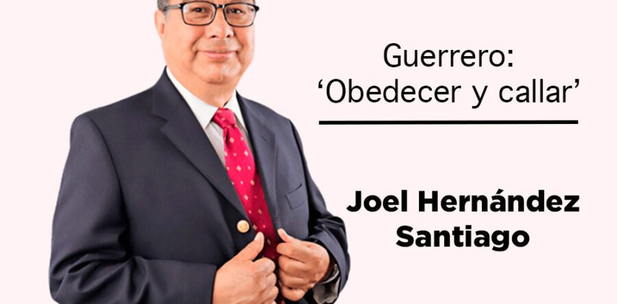 Guerrero: ‘Obedecer y callar’: Joel Hernández Santiago