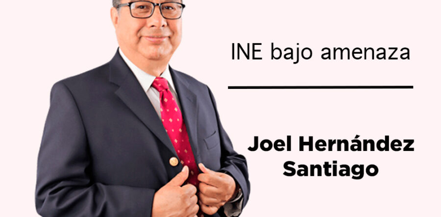 INE bajo amenaza: Joel Hernández Santiago