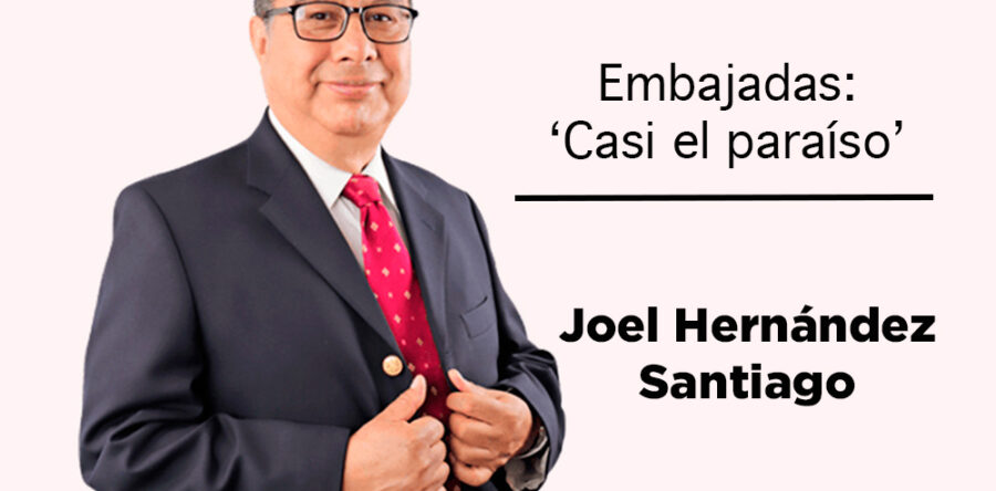 Embajadas: ‘Casi el paraíso’: Joel Hernández Santiago
