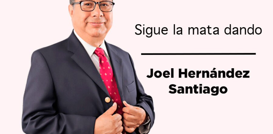 Sigue la mata dando: Joel Hernández Santiago