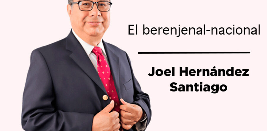 El berenjenal-nacional: Joel Hernández Santiago