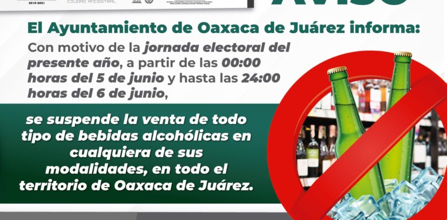 Se suspenderá en Oaxaca de Juárez venta de bebidas alcohólicas los días 5 y 6 de junio