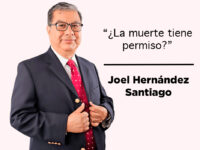 ‘¿La muerte tiene permiso?’: Joel Hernández Santiago