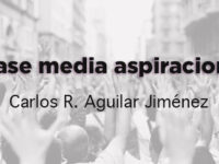 Clase media aspiracional: Carlos R. Aguilar Jiménez